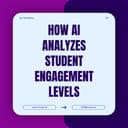 How AI Analyzes Student Engagement Levels